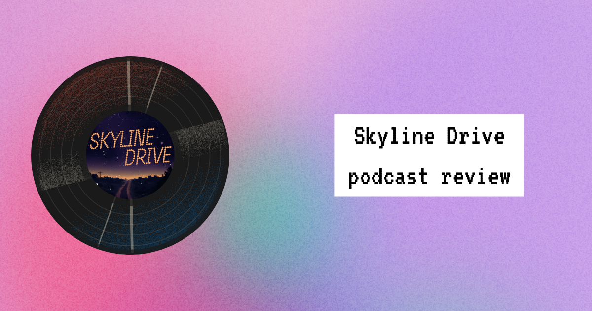 kradl, skyline drive podcast review, skyline drive by kaleidoscope