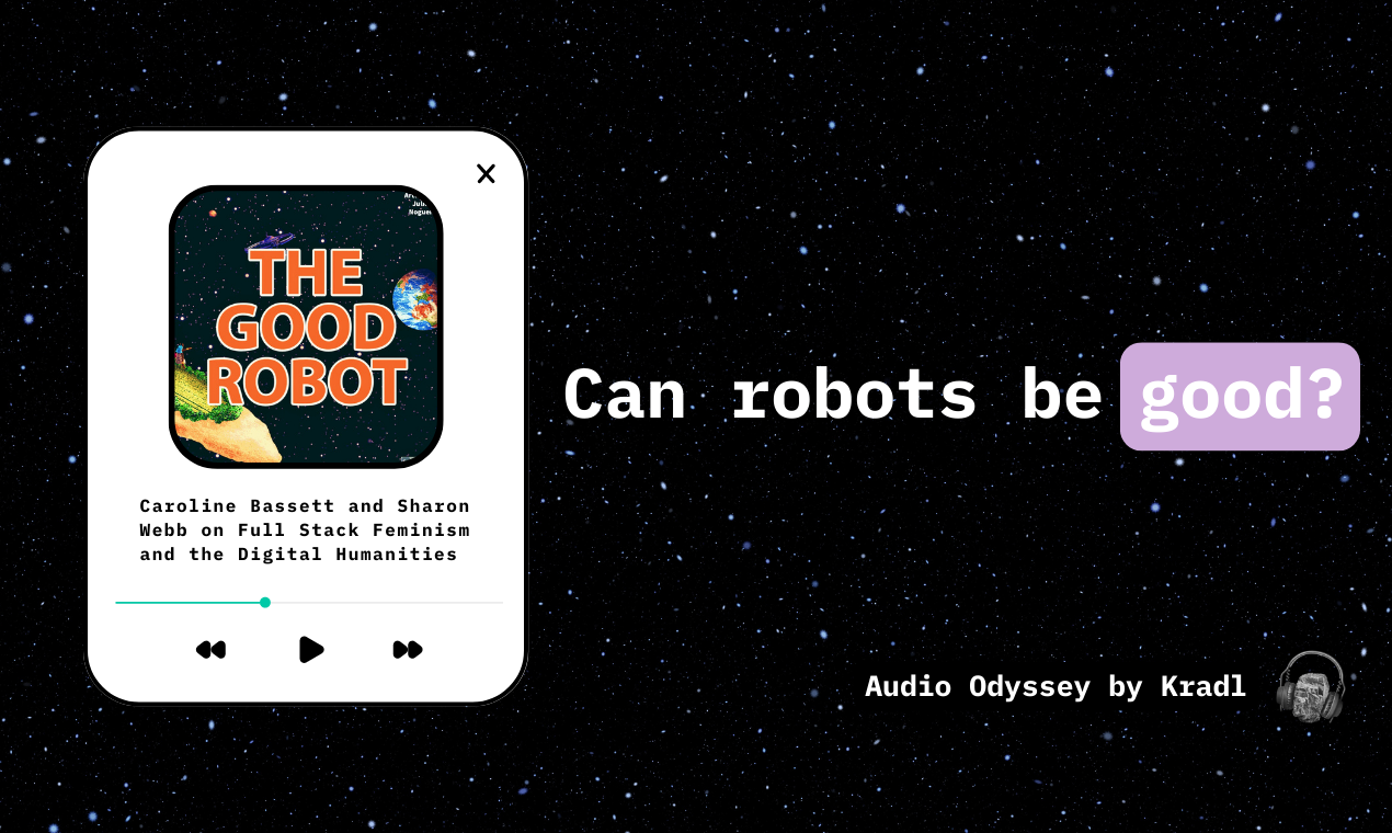 the good robot podcast, podcast about feminism, podcast artificial intelligence, podcast tech ethics